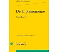 De la phisionomie Michel De Montaigne (Auteur), Philippe Desan (Direction), Thierry Gontier (Direction)