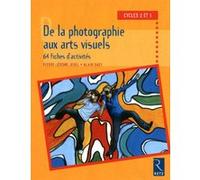 De la photographie aux arts visuels: Cycles 2 et 3