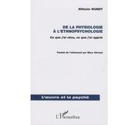 De La Physiologie À L'ethnopsychologie - Ce Que J'ai Vécu, Ce Que J'ai Appris