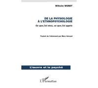 De la physiologie à l'ethnopsychologie Ce que j'ai vécu, ce que j'ai appris - Wilhelm Wundt - L'harmattan - broché - Essai