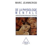 De la physiologie mentale: Histoire des relations entre biologie et psychologie