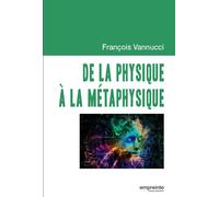 De la physique à la métaphysique - François Vannucci - Empreinte Temps Present - broché - Essai