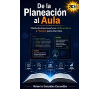 De la Planeación al Aula: Diseño Instruccional con IA Generativa y Prompts para Docentes