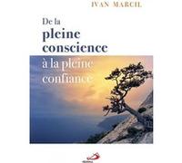 De la pleine conscience à la pleine confiance Ivan Marcil (Auteur)