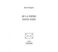 De la Poésie Toute Faite - Jean Suquet - L'echoppe Eds De - broché - Beau livre
