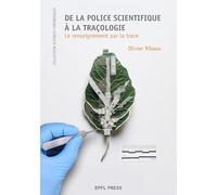 De la police scientifique à la traçologie: Le renseignement par la trace