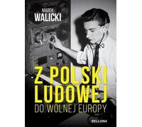 De la Pologne populaire à l'Europe libre - Marek Walicki (Literatur, Geschichte auf Polnisch)