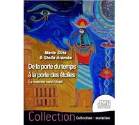 De La Porte Du Temps À La Porte Des Étoiles - La Marche Vers L'éveil