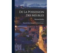 De La Possession Des Meubles: Études De Droit Allemand Et De Droit Français...