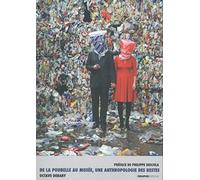 De la poubelle au musée. Anthropologie des restes