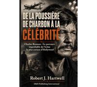 DE LA POUSSIÈRE DE CHARBON À LA CÉLÉBRITÉ: Charles Bronson : Le parcours improbable de l'icône la plus coriace d'Hollywood