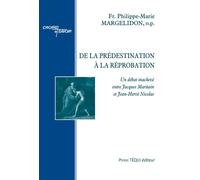 De la prédestination à la réprobation Un débat inachevé entre Jacques Maritain et Jean-Hervé Nicolas - Philippe-Marie Margelidon - Tequi - broché - Essai