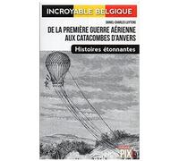 De La Première Guerre Aérienne Aux Catacombes D'anvers