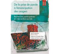 De la prise de parole à l'émancipation des usagers Recherches participatives en intervention sociale - Anne Petiau - Hygee - broché - Essai