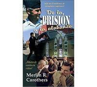 De la Prision a la Alabanza Merlin R. Carothers (Auteur)