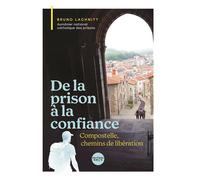 De la prison à la confiance Compostelle, chemin de liberté - Bruno Lachnitt - Bibli'o - relié - Témoignage