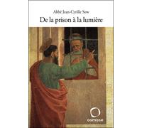 De la prison à la lumière - Jean-Cyril Sow - Osmose Eds - broché - Livre