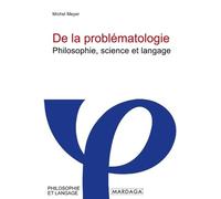 De La Problématologie - Philosophie, Science Et Langage