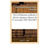 De La Profession Médicale À Diverses Époques - Discours Prononcé Dans La Séance Du 27 Novembre 1887