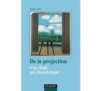 De la projection - 2ème édition - Une étude psychanalytique - Mahmoud Sami-Ali - Dunod - broché - Essai