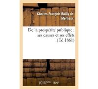 De la prospérité publique : ses causes et ses effets - Charles-François Bailly de Merlieux - Hachette Bnf - broché - Livre