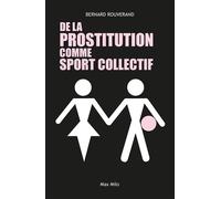 De la prostitution comme sport collectif - Bernard Rouverand - Max Milo - broché - Essai
