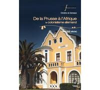 De la Prusse à l'Afrique: Le colonialisme allemand, XIXe-XXIe siècle