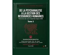 DE LA PSYCHANALYSE À LA GESTION DES RESSOURCES HUMAINES: Panorama des cours dispensés depuis 2005 Tome 3