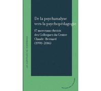 De La Psychanalyse Vers La Psychopédagogie 17 morceaux choisis des colloques du centre claude bernard (1990-2016) - Collectif - Des Alentours - broché - Essai