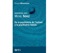 De la psychiatrie de l'enfant à la psychiatrie foetale rencontre avec Michel Soulé