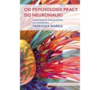 De la psychologie du travail aux neurosciences - Halszka Ogińska, Józef Maciuszek, Bożena Gulla, Krystyna Golonka (Literatur, Psychiatrie auf Polnisch)