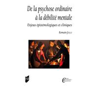 De la psychose ordinaire à la débilité mentale Enjeux épistémologiques et cliniques - Romain Jolly - Presses Universitaires Rennes - broché - Etude