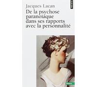 De la psychose paranoïaque dans ses rapports avec la personnalité