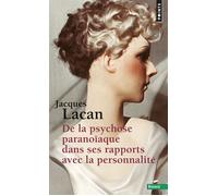 De la psychose paranoïaque dans ses rapports avec la personnalité - - Jacques Lacan - Points - Livre