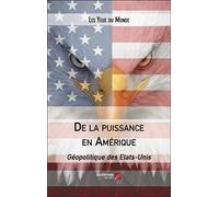 De La Puissance En Amérique - Géopolitique Des Etats-Unis