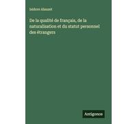 De la qualité de français, de la naturalisation et du statut personnel des étrangers
