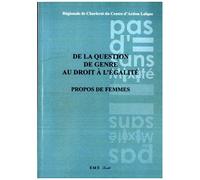 De La Question De Genre Au Droit À L'égalité - Propos De Femmes