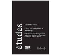 De La Question Juridique De Principe - La Traduction De L'autorité Judiciaire Suprême - Le Reflet Des Hésitations Sur La Nature Du Tribunal Fédéral