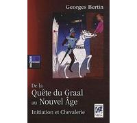 De la quête du Graal au Nouvel Âge - Initiation et Chevalerie