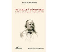De la race à l'évolution: Paul Broca et l'anthropologie française (1850-1900)