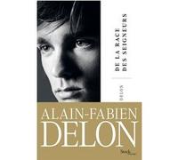 De la race des seigneurs Alain-Fabien Delon (Auteur)
