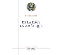 Denis Lacorne – De la race en Amérique – Essai – Broché – Gallimard