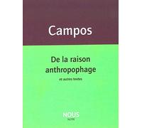 De la raison anthropophage: Et autres textes