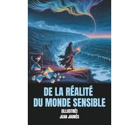 De la réalité du monde sensible (Illustré)