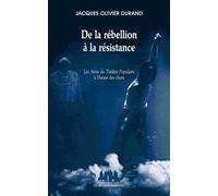 De la rébellion à la résistance Jacques Olivier Durand (Auteur)