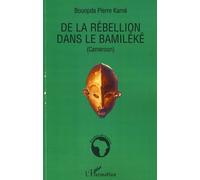 De la rébellion dans le Bamiléké (Cameroun) - Pierre Kamé Bouopda - L'harmattan - broché - Etude
