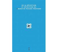 De la réception et détection du baratin pseudo-profond: Suivi de Baratin pour vous, transcendance pour moi, suivi de Ca reste du baratin