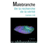 De la recherche de la vérité Livres I-III - Nicolas Malebranche - Vrin - broché - Etude