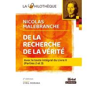 De la recherche de la vérité - Malebranche AVEC LE TEXTE INTÉGRAL DU LIVRE II (PARTIES 2 ET 3) 2e ÉDITION - Cyril Morana - Bréal - broché - Essai