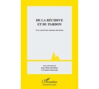 De la récidive et du pardon: A la croisée des chemins du destin